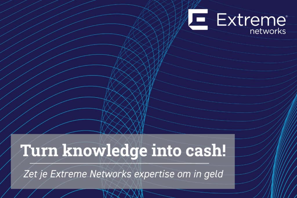 Zet Program Zet je Extreme Networks expertise om in geld! | Kappa Data
